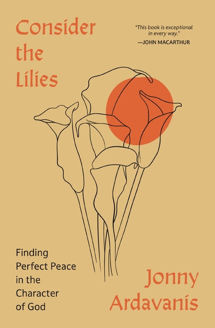 Consider the Lilies: Finding Perfect Peace in the Character of God - Ingram