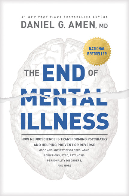 End of Mental Illness: How Neuroscience Is Transforming Psychiatry and Helping Prevent or Reverse Mood and Anxiety Disorders, Adhd, Addictions, Ptsd, - Ingram