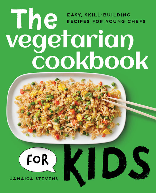 Vegetarian Cookbook for Kids: Easy, Skill-Building Recipes for Young Chefs - Ingram