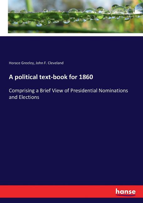 political text-book for 1860: Comprising a Brief View of Presidential Nominations and Elections - Ingram