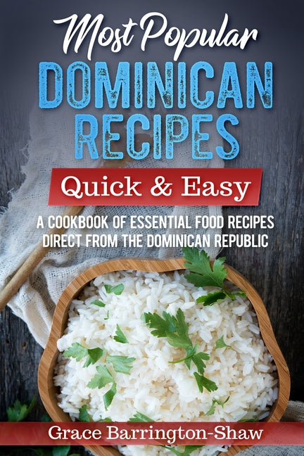 Most Popular Dominican Recipes - Quick & Easy: A Cookbook of Essential Food Recipes Direct from the Dominican Republic - Ingram