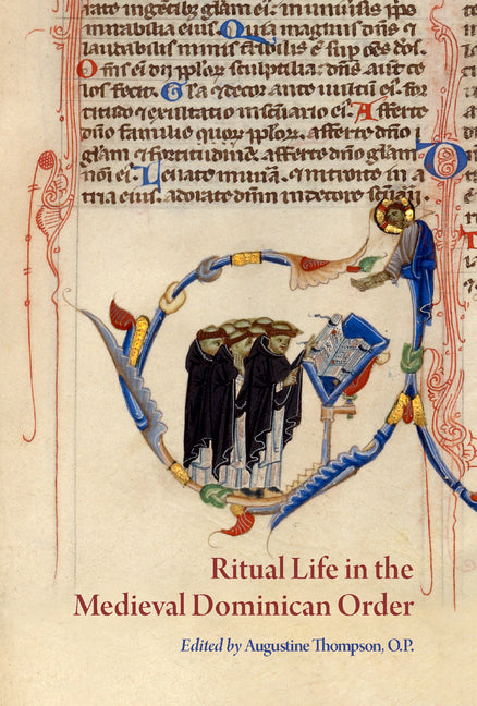 Ritual Life in the Medieval Dominican Order: Liturgical Expressions - Ingram
