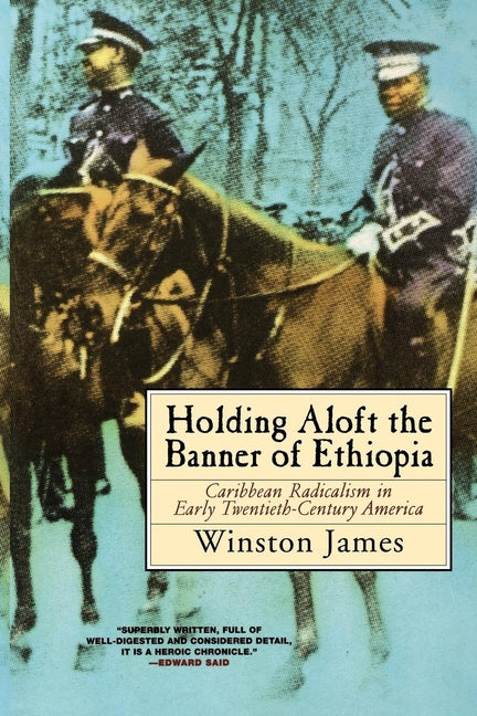 Holding Aloft the Banner of Ethiopia: Caribbean Radicalism in Early Twentieth-Century America - Ingram