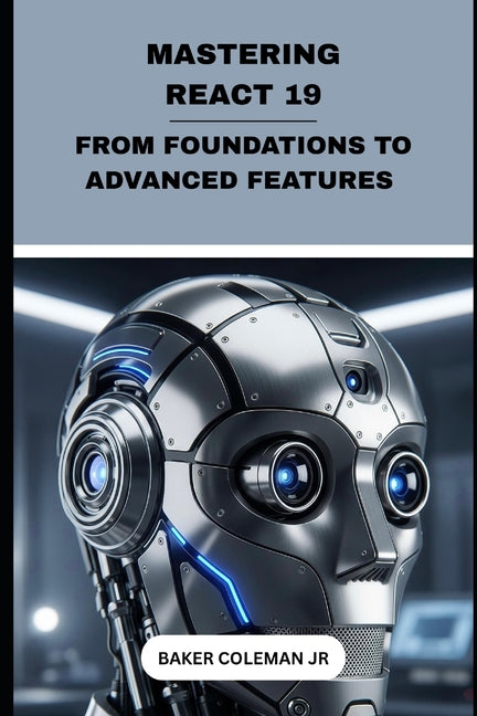 Mastering React 19: From Foundations To Advanced Features - Ingram
