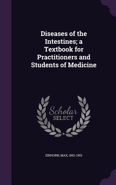 Diseases of the Intestines; a Textbook for Practitioners and Students of Medicine - Ingram