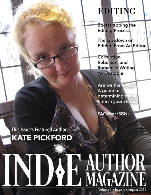 Indie Author Magazine Featuring Kate Pickford: Authors Guide To Developmental Editing, Copyediting, and Proofreading, How To Find The Right Book Edito - Ingram