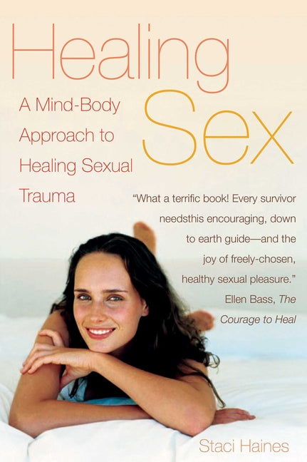 Healing Sex: A Mind-Body Approach to Healing Sexual Trauma (Not for Online) - Ingram