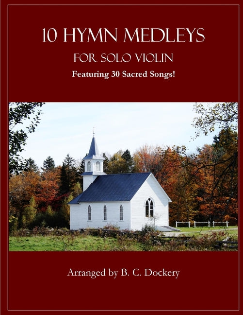 10 Hymn Medleys for Solo Violin: Featuring 30 Sacred Songs! - Ingram