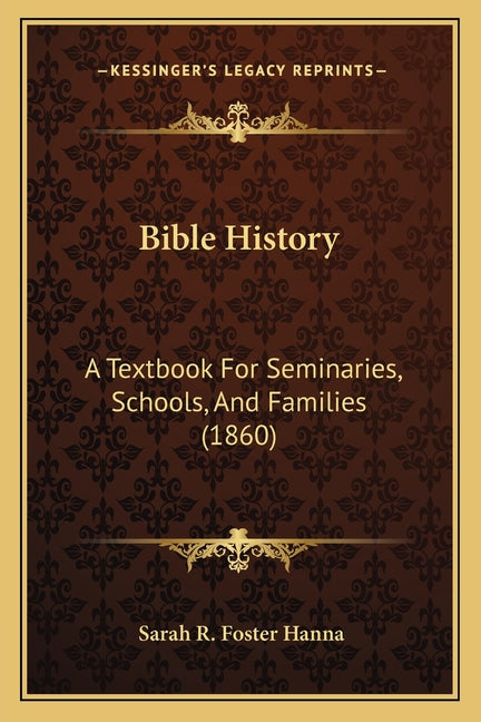 Bible History: A Textbook For Seminaries, Schools, And Families (1860) - Ingram