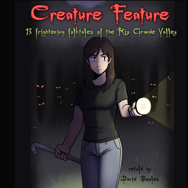 Creature Feature: 13 Frightening Folktales of the Rio Grande Valley - Ingram