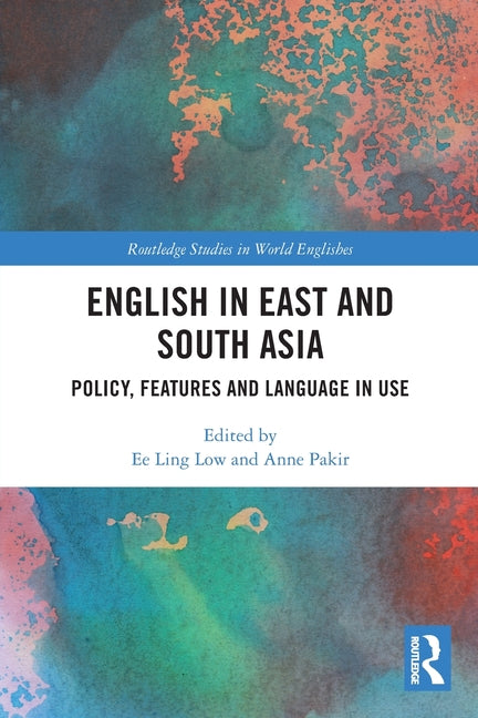 English in East and South Asia: Policy, Features and Language in Use - Ingram