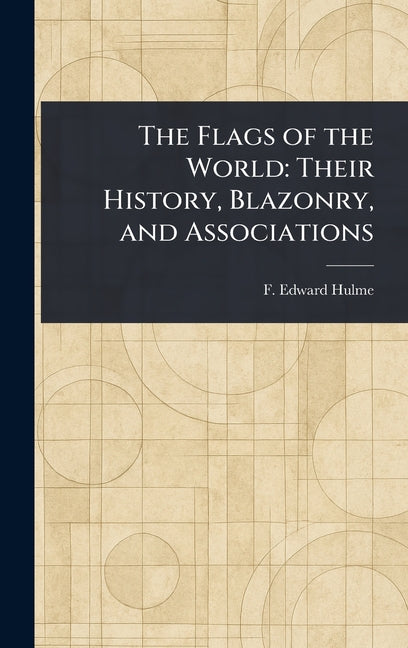 Flags of the World: Their History, Blazonry, and Associations - Ingram