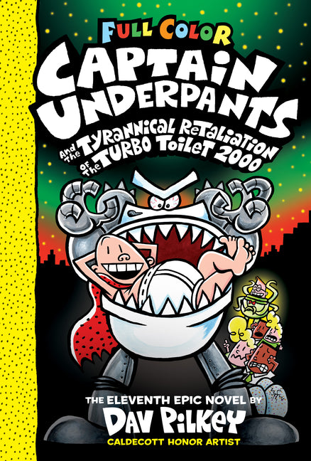 Captain Underpants and the Tyrannical Retaliation of the Turbo Toilet 2000: Color Edition (Captain Underpants #11): From the Creator of Dog Man: Volum - Ingram