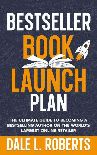 Bestseller Book Launch Plan: The Ultimate Guide to Becoming a Bestselling Author on the World's Largest Online Retailer - Ingram