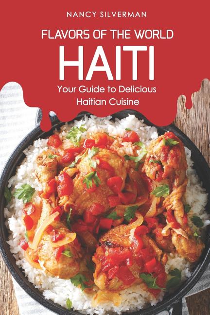 Flavors of the World - Haiti: Your Guide to Delicious Haitian Cuisine - Ingram