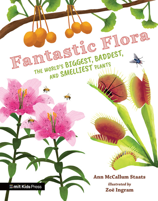 Fantastic Flora: The World's Biggest, Baddest, and Smelliest Plants - Ingram