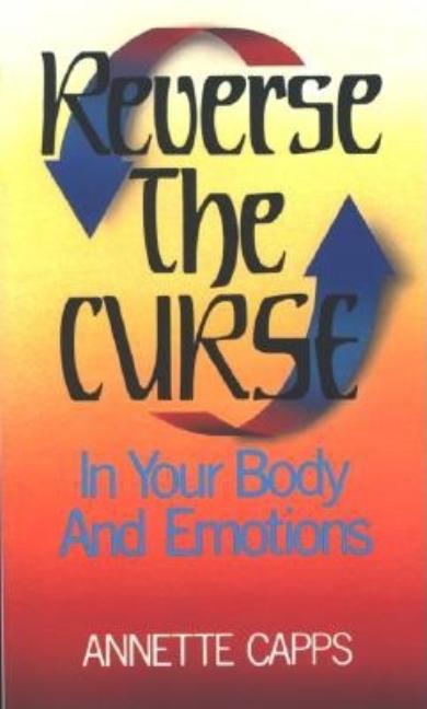 Reverse the Curse: In Your Body and Emotions - Ingram
