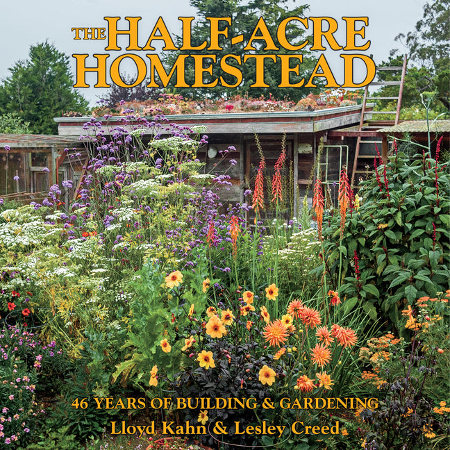 Half-Acre Homestead: 46 Years of Building & Gardening - Ingram