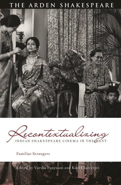 Recontextualizing Indian Shakespeare Cinema in the West: Familiar Strangers - Ingram