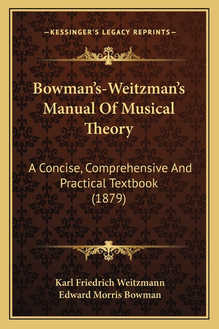 Bowman's-Weitzman's Manual Of Musical Theory: A Concise, Comprehensive And Practical Textbook (1879) - Ingram