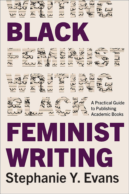 Black Feminist Writing: A Practical Guide to Publishing Academic Books - Ingram