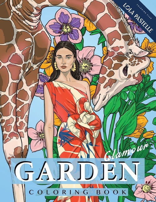 Garden Glamour Coloring Book: Featuring stunning dresses, opulent florals, and wild animals - Ingram