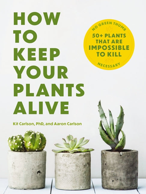 How to Keep Your Plants Alive: 50 Plants That Are Impossible to Kill - Ingram