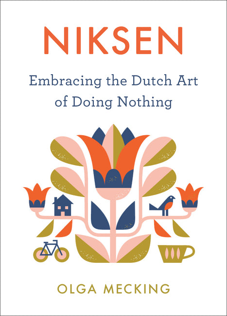 Niksen: Embracing the Dutch Art of Doing Nothing - Ingram