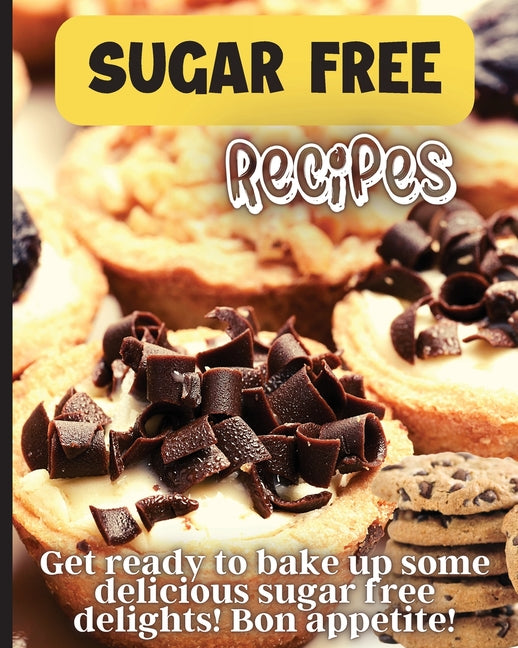 Sugar Free Recipes: Delicious homemade sugar Free food for everyone to enjoy - Ingram