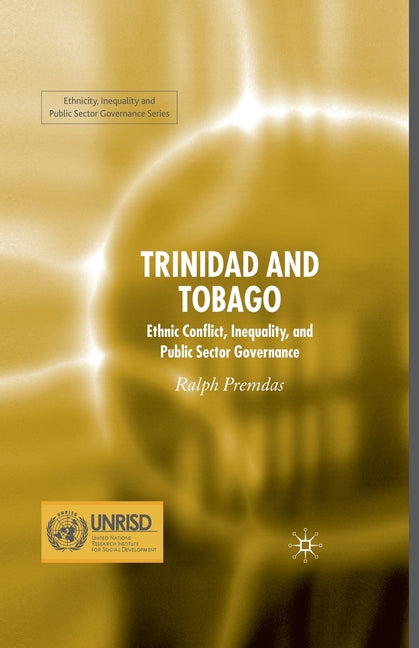 Trinidad and Tobago: Ethnic Conflict, Inequality and Public Sector Governance (2007) - Ingram
