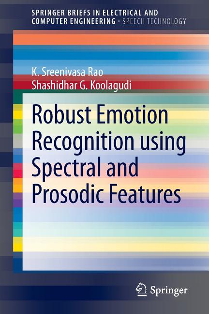 Robust Emotion Recognition Using Spectral and Prosodic Features (2013) - Ingram