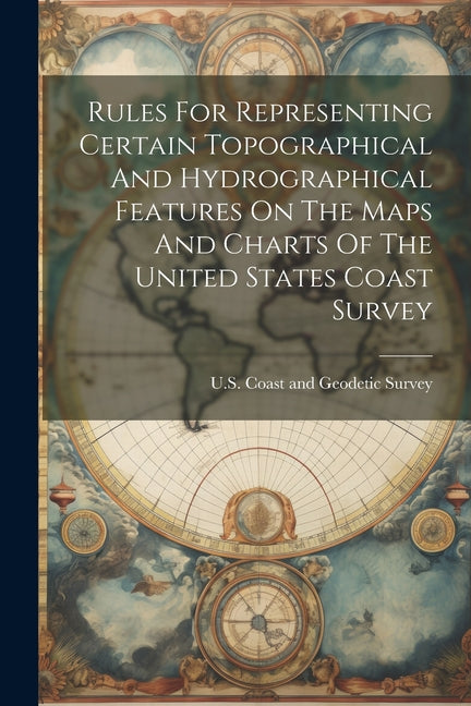 Rules For Representing Certain Topographical And Hydrographical Features On The Maps And Charts Of The United States Coast Survey - Ingram