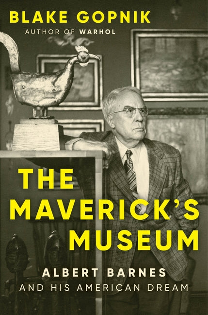 Maverick's Museum: Albert Barnes and His American Dream - Ingram