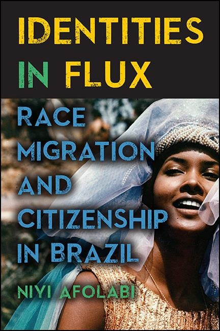 Identities in Flux: Race, Migration, and Citizenship in Brazil - Ingram
