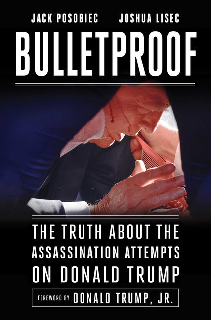 Bulletproof: The Truth about the Assassination Attempts on Donald Trump - Ingram