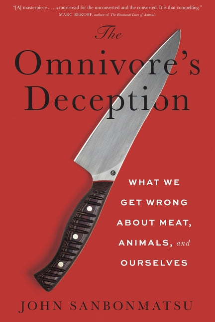 Omnivore's Deception: What We Get Wrong about Meat, Animals, and Ourselves - Ingram