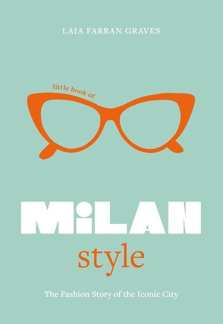 Little Book of Milan Style: The Fashion History of the Iconic City - Ingram