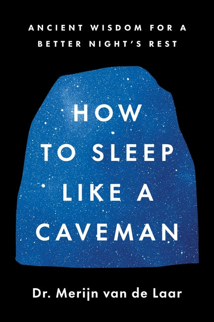 How to Sleep Like a Caveman: Ancient Wisdom for a Better Night's Rest - Ingram
