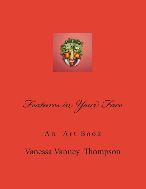 Features in Your Face: An Art Book - Ingram