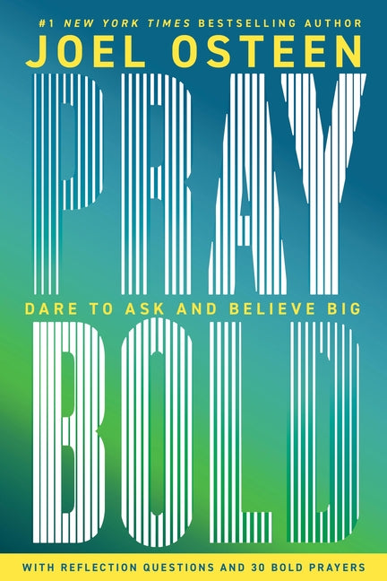 Pray Bold: Dare to Ask and Believe Big - Ingram