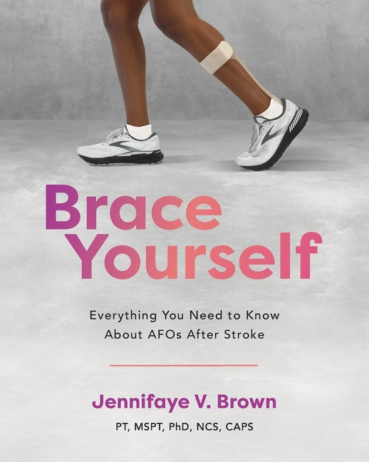 Brace Yourself: Everything You Need to Know About AFOs After Stroke - Ingram
