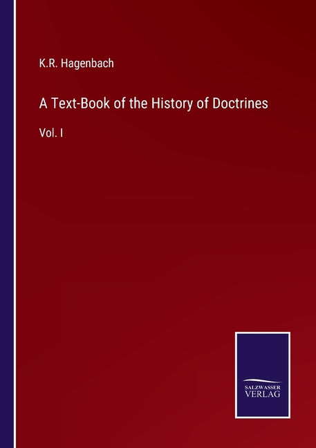 Text-Book of the History of Doctrines: Vol. I - Ingram