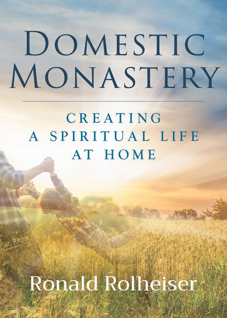 Domestic Monastery: Creating Spiritual Life at Home - Ingram