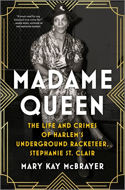 Madame Queen: The Life and Crimes of Harlem's Underground Racketeer, Stephanie St. Clair (Original) - Ingram
