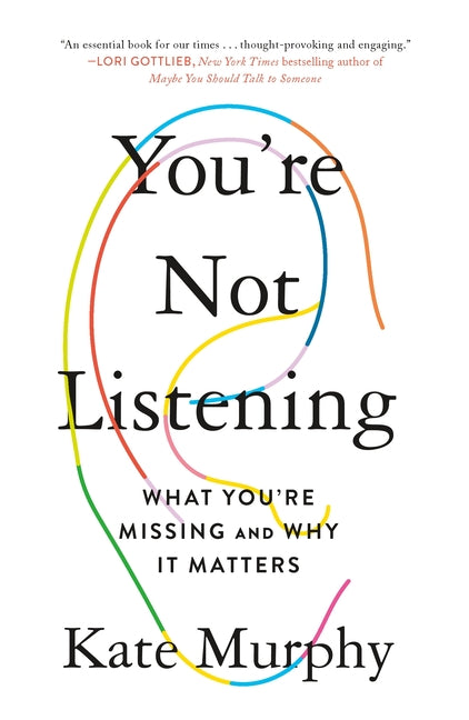 You're Not Listening: What You're Missing and Why It Matters - Ingram