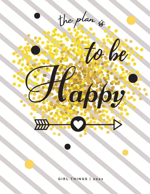 Plan is To Be Happy Girl Things 2021: Calendar View Spreads with Inspirational Cover Day-to-Day Planning Featuring Dated Daily & Monthly Spreads, Mini - Ingram