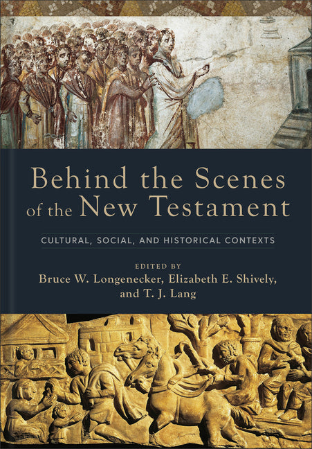 Behind the Scenes of the New Testament: Cultural, Social, and Historical Contexts - Ingram