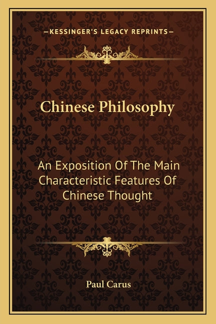 Chinese Philosophy: An Exposition Of The Main Characteristic Features Of Chinese Thought - Ingram
