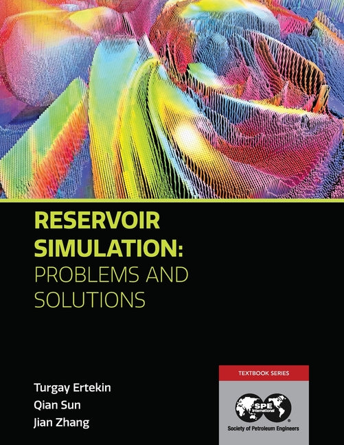 Reservoir Simulation - Problems and Solutions: Textbook 18 - Ingram