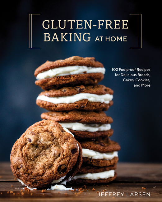Gluten-Free Baking at Home: 102 Foolproof Recipes for Delicious Breads, Cakes, Cookies, and More - Ingram